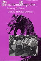 American gargoyles : Flannery O'Connor and the medieval grotesque