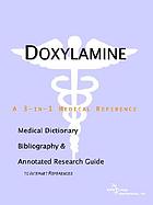 Doxylamine : a medical dictionary, bibliography, and annotated research guide to Internet references