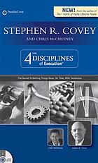 The 4 disciplines of execution : the secrets to getting things done, on time, with excellence