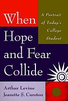 When hope and fear collide : a portrait of today's college student