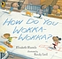 How do you wokka-wokka?