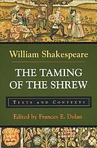 The taming of the shrew : texts and contexts