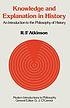 Knowledge and explanation in history : an introduction... von R  F Atkinson