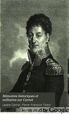 Mémoires historiques et militaires sur Carnot, rédigés d'après ses manuscrits, sa correspondance inédite et ses écrits.