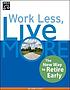 Work less, live more : the new way to retire early por Bob Clyatt