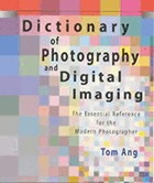 Dictionary of photography and digital imaging : the essential reference for the modern photographer