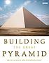 Building the Great Pyramid by  Kevin Jackson 