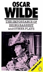 The importance of being earnest, and other plays