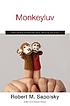 Monkeyluv : and other essays on our lives as animals by  Robert M Sapolsky 