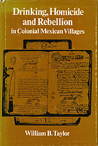 Drinking, homicide & rebellion in colonial Mexican villages