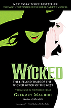Wicked : the life and times of the wicked witch of the West : a novel