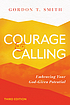 Courage and calling : embracing your God-given... 저자: Gordon T Smith