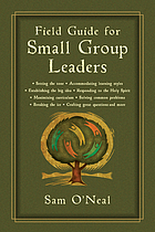 Field guide for small group leaders : setting the tone, accommodating learning styles, and more