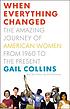 When everything changed: the amazing journey of American women from 1960 to the present