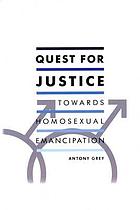 Quest for justice : towards homosexual emancipation