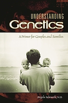 Understanding genetics : a primer for couples and families