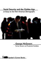 Social security and the golden age : an essay on the new American demographic