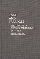 Land and freedom : the origins of Russian terrorism, 1876-1879