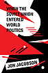 When the Soviet Union entered world politics by Jon Jacobson