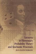 Lectures in elementary probability theory and stochastic processes