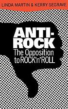 Anti-rock : the opposition to rock 'n' roll