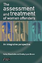 The Assessment and Treatment of Women Offenders: An Integrative Perspective cover image