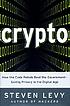 Crypto : how the code rebels beat the government,... por Steven Levy