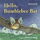 Hello, bumblebee bat