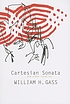 Cartesian sonata and other novellas von William H Gass