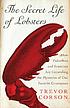 The secret life of lobsters : how fishermen and... by Trevor Corson