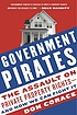 Government pirates : the assault on private property rights--and how we can fight it