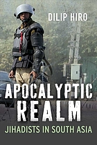 Apocalyptic realm : jihadists in South Asia