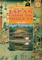 Japan under the Shoguns, 1185-1867