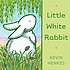 Little white rabbit by  Kevin Henkes 