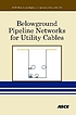 Belowground pipeline networks for utility cables by Lawrence M Slavin