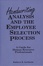Handwriting analysis and the employee selection process : a guide for human resource professionals
