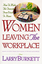 Women leaving the workplace : how to make the transition from work to home