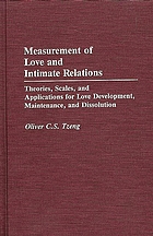 Measurement of love and intimate relations : theories, scales, and applications for love development, maintenance, and dissolution