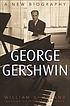 George Gershwin : a new biography