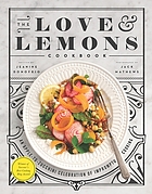 The Love & Lemons cookbook : an apple-to-zucchini celebration of impromtu cooking
