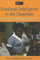Emotional intelligence in the classroom : the secret of happy teachers
