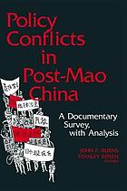 Policy conflicts in post-Mao China : a documentary survey with analysis