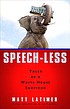 Speech less : tales of a White House survivor by  Matt Latimer 