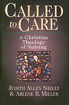 Called to care : a Christian theology of nursing