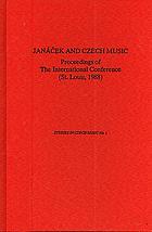 Janáček and Czech music : proceedings of the international conference (Saint Louis, 1988)