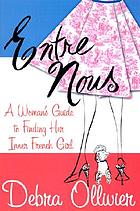 Entre nous : a woman's guide to finding her inner French girl ; [illustrations by Michael Storrings]