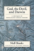 God, the devil, and Darwin : a critique of intelligent design theory