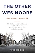 The other Wes Moore : one name, two fates
