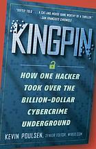 Kingpin : how one hacker took over the billion-dollar cybercrime underground