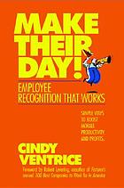 Make their day! : employee recognition that works